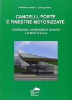 Cancelli, porte e finestre motorizzate. Installazione, caratteristiche tecniche e metodi di prova di Gianfranco Ceresini, Gianluigi Saveri edito da Editoriale Delfino