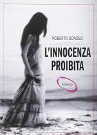 L' innocenza proibita di Roberto Boasso edito da Uroboros