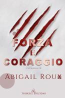 Forza e coraggio. Cut & run vol.2 di Abigail Roux edito da Triskell Edizioni