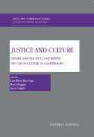 Justice and culture. Theory and practice concerning the use of culture in courtrooms edito da Editoriale Scientifica