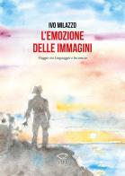 L' emozione delle immagini. Viaggio tra linguaggio e inconscio di Ivo Milazzo edito da Edizioni NPE