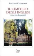Il cimitero degli inglesi (tema con divagazioni) di Eugenio Castellani edito da Pegaso (Firenze)