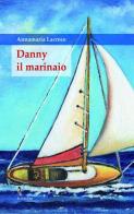 Danny il marinaio di Annamaria Lacroce edito da La Rondine Edizioni