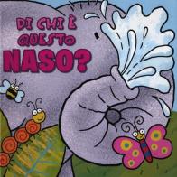 Di chi è questo naso? di Charles E. Reasoner, Judy Nelson edito da Just For Kids Press