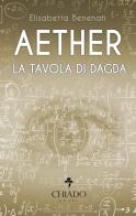 Aether. La tavola di Dagda di Elisabetta Benenati edito da Chiado Books Italia
