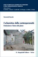 L'urbanistica della contemporaneità. Evoluzione e futuro del piano: beni comuni, servizi ecosistemici e di urbanità, principi e funzioni per uno strumento adattivo di Emanuele Boscolo edito da Giappichelli