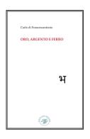 Oro, argento e ferro di Carlo Di Francescantonio edito da Marco Saya