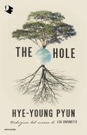 The hole. Ediz. italiana di Hye-young Pyun edito da Mondadori