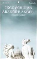 Arance e angeli. Bozzetti italiani di Ingo Schulze edito da Feltrinelli