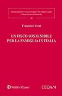 Un fisco sostenibile per la famiglia in Italia di Francesco Farri edito da CEDAM