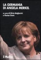 La Germania di Angela Merkel edito da Il Mulino