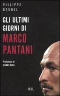 Gli ultimi giorni di Marco Pantani di Philippe Brunel edito da Rizzoli