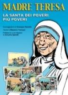 Madre Teresa di Calcutta. La santa dei poveri più poveri di Giuseppe Ramello, Massimo Fantuzzi edito da San Paolo Edizioni