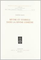 Mythe et symbole dans la «Divine Comédie» di Marthe Dozon edito da Olschki