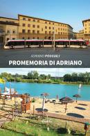 Promemoria di Adriano di Adriano Poggiali edito da Gruppo Albatros Il Filo