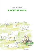 Il pastore poeta di Lucia De Angelis edito da Gruppo Albatros Il Filo