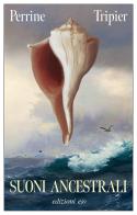 Suoni ancestrali di Perrine Tripier edito da E/O