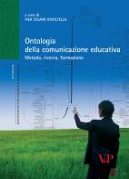 Ontologia della comunicazione educativa. Metodo, ricerca, formazione edito da Vita e Pensiero