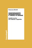 Comportamento imprenditoriale e vincoli di risorse. Analisi teorica ed evidenze empiriche di Francesca Rivetti edito da Franco Angeli