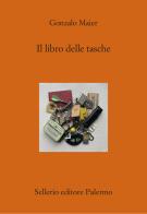Il libro delle tasche di Gonzalo Maier edito da Sellerio Editore Palermo