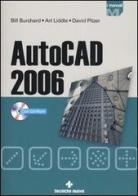 AutoCad 2006. Con CD-ROM di Bill Burchard, Art Liddle, David Pitzer edito da Tecniche Nuove