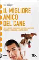 Il migliore amico del cane di Jan Fennell edito da TEA