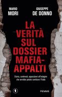 La verità sul dossier mafia-appalti. Storia, contenuti, opposizioni all'indagine che avrebbe potuto cambiare l'Italia di Mario Mori, Giuseppe De Donno edito da Piemme