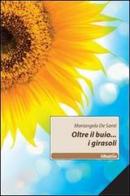 Oltre il buio... i girasoli di Mariangela De Santi edito da Gruppo Albatros Il Filo