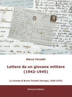 Lettere da un giovane militare (1942-1945). La vicenda di Bruno Terzetti (Perugia, 1920-1979) di Marco Terzetti edito da Morlacchi