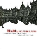 Milano dall'eclettismo al futuro di Gentucca Canella edito da Skira