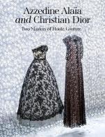Azzedine Alaïa and Christian Dior. Two masters of haute couture. Ediz. a colori di Azzedine Alaïa, Christian Dior edito da Damiani
