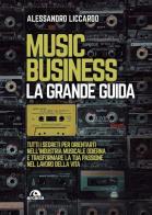 Music business. La grande guida di Alessandro Liccardo edito da Arcana