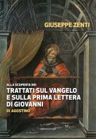 Alla scoperta dei trattati sul Vangelo e sulla prima Lettera di Giovanni di Agostino edito da Marcianum Press