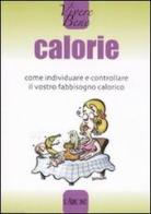 Calorie. Come individuare e controllare il vostro fabbisogno calorico edito da L'Airone Editrice Roma