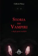 Storia dei vampiri e degli spiriti malefici di Jacques Collin de Plancy edito da Luni Editrice