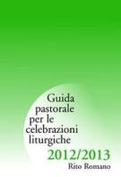 Guida di pastorale liturgica 2012-2013. Rito romano edito da Centro Ambrosiano
