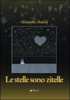 Le stelle sono zitelle di Alessandra Mattioli edito da Manni