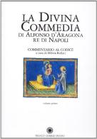 La divina commedia di Alfonso d'Aragona re di Napoli. Commentario al codice di Milva Bolletti edito da Franco Cosimo Panini