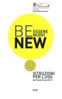 Be new. Essere nuovi. Istruzioni per l'uso dal Future Forum 2013 edito da Forum Edizioni