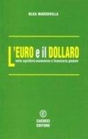 L' euro e il dollaro. Nello squilibrio economico e finanziario globale di Olga Marzovilla edito da Cacucci
