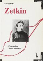 Zetkin. Femminista senza frontiere di Gilbert Badia edito da Massari Editore