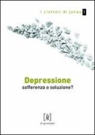 Depressione. Sofferenza o soluzione? di Chiara Tartaglione edito da Di Girolamo