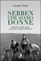 Sebben che siamo donne. Mondine ed altre storie di lavoro e di lotta a Medicina di Luciano Trerè edito da Supporti Grafici