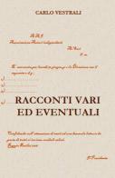 Racconti vari ed eventuali di Carlo Vestrali edito da ilmiolibro self publishing