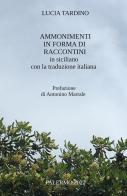 Ammonimenti in forma di raccontini in siciliano con la traduzione italiana di Lucia Tardino edito da ilmiolibro self publishing