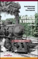 Servizio a vapore vol.1 di Danilo Mancioppi, Silverio Nuti, Piero Capecchi edito da Pegaso (Firenze)