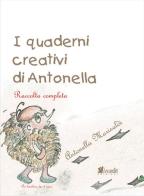 I quaderni creativi di Antonella. Raccolta completa di Antonella Marisaldi edito da in.edit