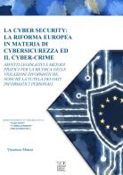 La cyber security: la riforma europea in materia di cybersicurezza ed il cyber-crime di Vincenzo Manzo edito da Currenti Calamo Editore