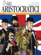 Gli aristocratici. L'integrale vol.1 di Alfredo Castelli, Ferdinando Tacconi edito da Nona Arte