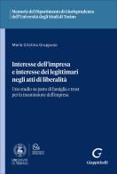 Interesse dell'impresa e interesse dei legittimari negli atti di liberalità. Uno studio su patto di famiglia e trust per la trasmissione dell'impresa di Maria Cristina Gruppuso edito da Giappichelli